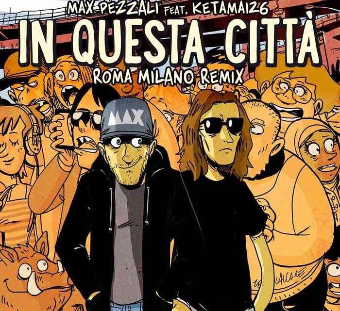 Arriva una nuova versione di In questa città: Max Pezzali e Ketama126 cantano il Roma Milano Remix