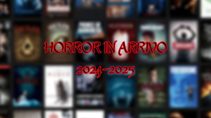 Horror in arrivo tra 2024 e 2025: la lista è davvero ricchissima (e ci sono dei sequel attesi da anni)